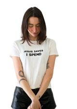 Jesus Saves, I Spend Tee